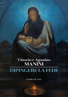 Vittorio e Agostino Manini - Dipingere la fede