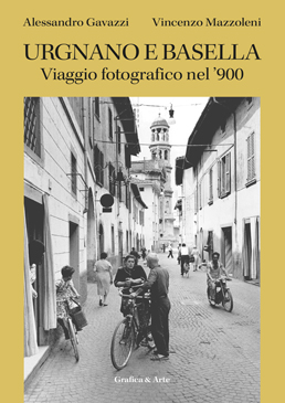 Urgnano e Basella_Viaggio fotografico nel Novecento